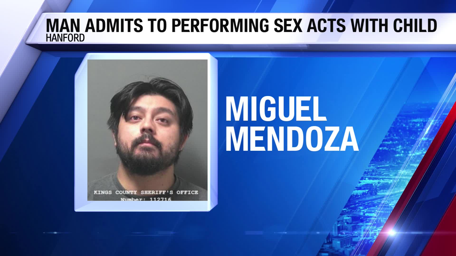 Hanford man admits to performing sex acts with six-year-old, police say ...
